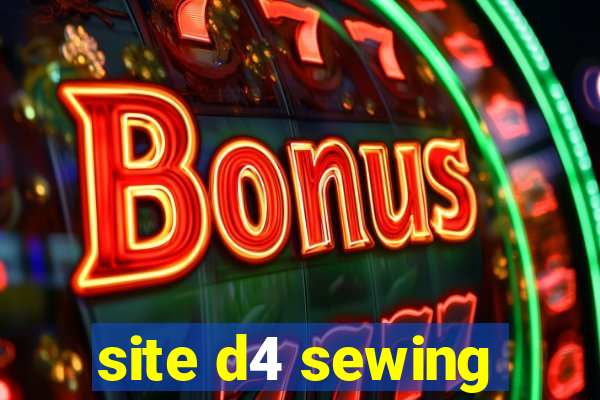 site d4 sewing